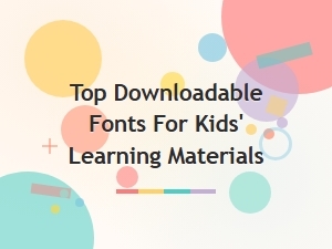 Top Downloadable Fonts for Kids Learning Materials
