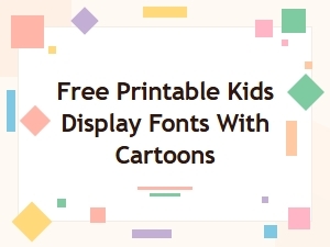 Free Printable Kids Display Fonts with Cartoons