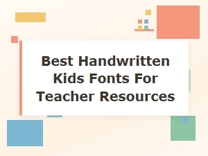 Best Handwritten Kids Fonts for Teacher Resources
