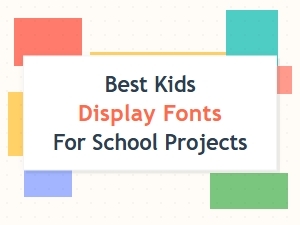 Best Kids Display Fonts for School Projects