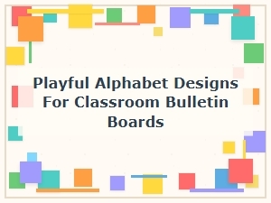 Playful Alphabet Designs for Classroom Bulletin Boards